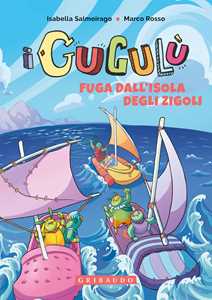 Libro Fuga dall'isola degli Zigoli. I Gugulù. Ediz. a colori Isabella Salmoirago Marco Rosso