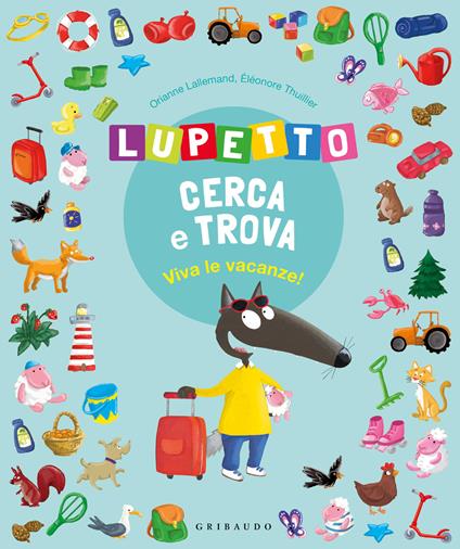 Viva le vacanze! Lupetto cerca e trova. Amico Lupo. Ediz. illustrata - Orianne Lallemand - copertina