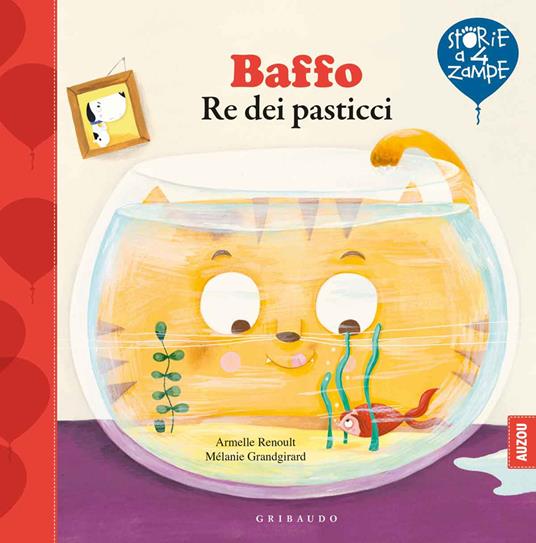 Baffo re dei pasticci. Ediz. a colori - Armelle Renoult,Mélanie Grandgirard - copertina