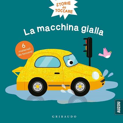 Macchina gialla. Storie da toccare. Ediz. a colori - copertina