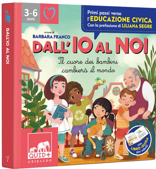 Dall'io al noi. Il cuore dei bambini cambierà il mondo. Ediz. a