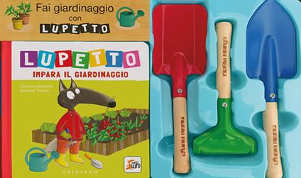 Fai giardinaggio con Lupetto. Amico lupo. Ediz. a colori. Con 3 utensili da giardinaggio - Orianne Lallemand - copertina