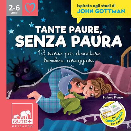 Tante paure, senza paura. 13 storie per diventare bambini coraggiosi. Ispirato agli studi di John Gottman - Barbara Franco - ebook