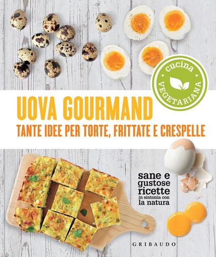 Uova gourmand. Tante idee per torte, frittate e crespelle - AA.VV. - ebook