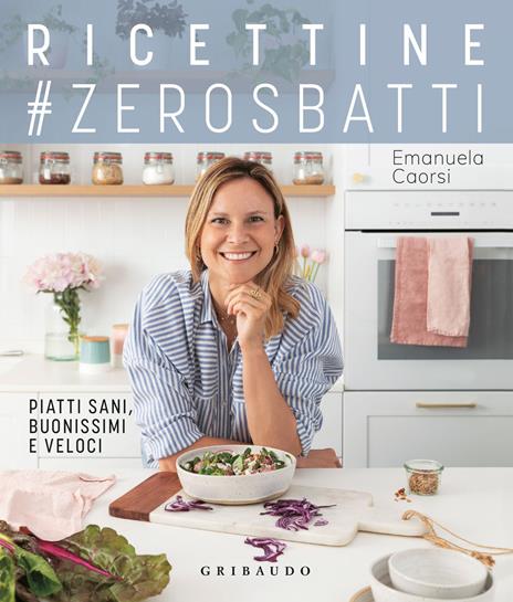 Ricettine #zerosbatti. Piatti sani, buonissimi e veloci - Emanuela Caorsi - copertina