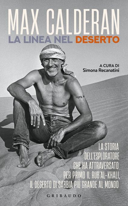 La linea nel deserto. La storia dell'esploratore che ha attraversato per primo il Rub'al-Khali, il deserto di sabbia più grande al mondo - Max Calderan - copertina