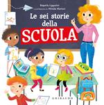 Le sei storie della scuola. Ediz. illustrata