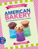 American bakery. Tanti golosi dolci a stelle e strisce. Ediz. a colori