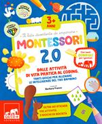 Montessori 2.0. Dalle attività di vita pratica al coding, tanti giochi per allenare le intelligenze del tuo bambino. Ediz. a colori