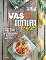 Vasocottura leggera. Tecniche e nuove ricette per cucinare in pochi minuti al microonde piatti sani e gustosi