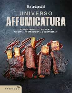 Libro Universo affumicatura. Metodi, legni e tecniche per risultati professionali e controllati Marco Agostini