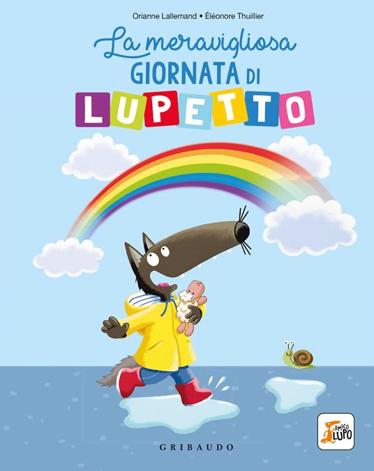 La meravigliosa giornata di lupetto. Amico lupo. Ediz. a colori - Orianne Lallemand - copertina