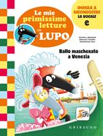 Ballo mascherato a Venezia. Le mie primissime letture con lupo. Amico lupo