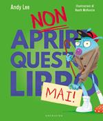 Non aprire questo libro mai! Ediz. a colori