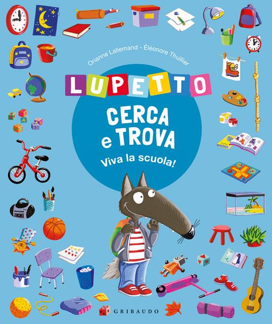 Lupetto cerca e trova. Viva la scuola! Amico lupo - Orianne Lallemand - copertina