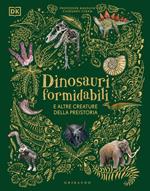 Dinosauri formidabili e altre creature della preistoria