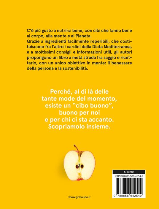 Il cibo buono. C'è più gusto a nutrirsi bene - Antonella Viola - Daniele  Nucci - - Libro - Gribaudo - Salute e cibo | laFeltrinelli
