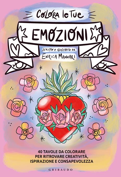 Colora le tue emozioni. 40 tavole da colorare per ritrovare creatività, ispirazione e consapevolezza - Enrica Mannari - copertina
