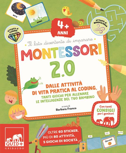 Montessori 2.0. Dalle attività di vita pratica al coding. Tanti giochi per  allenare le intelligenze del tuo bambino. 4+ anni