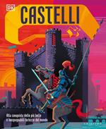 Castelli. Alla conquista delle più belle e inespugnabili fortezze del mondo