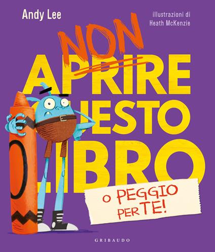 Non aprire questo libro o peggio per te! Ediz. a colori - Andy Lee - copertina