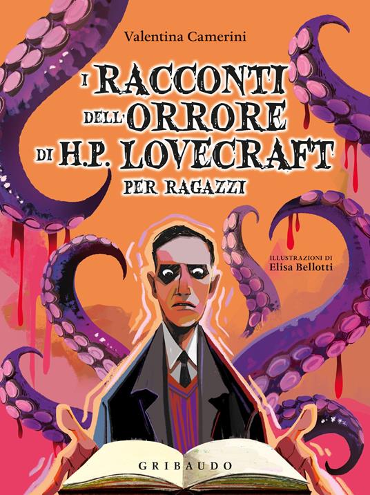 I racconti dell'orrore di H. P. Lovecraft per ragazzi - Valentina Camerini  - Libro - Gribaudo - Le grandi raccolte