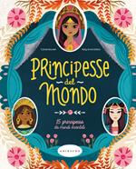 Principesse dal mondo. 15 principesse da mondi incantati. Ediz. a colori