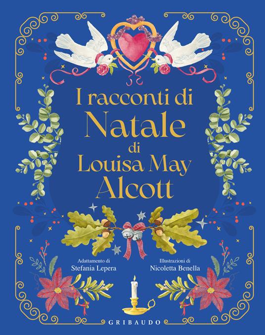 I racconti di Natale di Louisa May Alcott - Louisa May Alcott - Libro -  Gribaudo - Le grandi raccolte