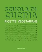 Scuola di cucina. Ricette vegetariane