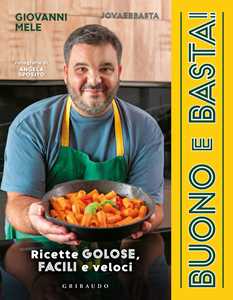 Libro Buono e basta! Ricette golose, facili e veloci Giovanni Mele