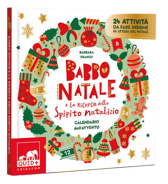 Babbo Natale e la ricerca dello spirito natalizio. Calendario dell’Avvento. Ediz. a colori - Barbara Franco - 2