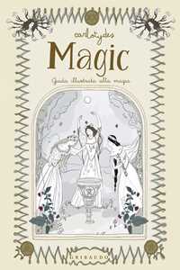 Libro Magic. Guida illustrata alla magia Carlotydes