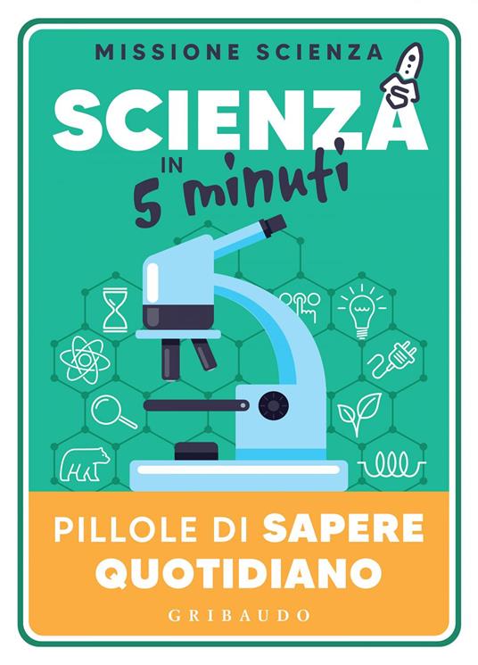 Scienza in 5 minuti. Pillole di sapere quotidiano - Missione Scienza - ebook