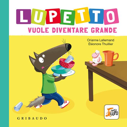 Lupetto vuole diventare grande. Amico lupo. Ediz. a colori - Orianne Lallemand - copertina