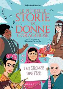 Libro Le più belle storie di donne coraggiose. Ediz. a colori Valentina Camerini