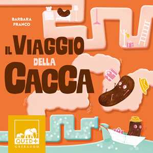 Libro Il viaggio della cacca. Ediz. a colori Barbara Franco