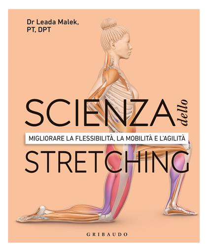 Scienza dello stretching. Migliorare la flessibilità, la mobilità e l'agilità - Leada Malek - copertina