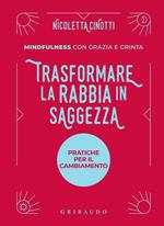 Trasformare la rabbia in saggezza. Pratiche per il cambiamento