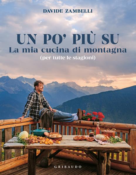 Un po’ più su. La mia cucina di montagna (per tutte le stagioni) - Davide Zambelli - copertina