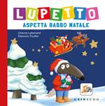 Lupetto aspetta Babbo Natale. Amico lupo. Ediz. a colori