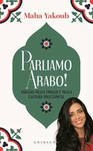 Libro Parliamo arabo! Viaggio nella lingua e nella cultura palestinese Maha Yakoub