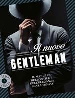 Il nuovo gentleman. Il manuale dello stile e dell'eleganza senza tempo