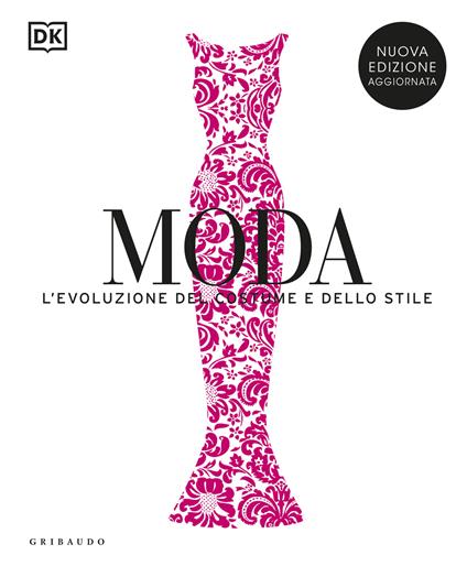 Moda. L'evoluzione del costume e dello stile. Nuova ediz. - copertina