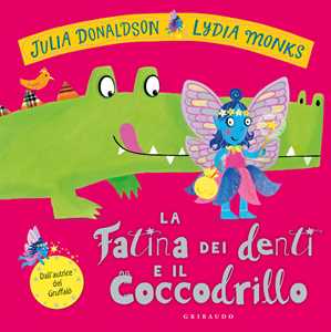 Libro La fatina dei denti e il coccodrillo. Ediz. a colori Julia Donaldson