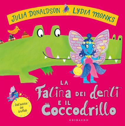 La fatina dei denti e il coccodrillo. Ediz. a colori - Julia Donaldson - copertina