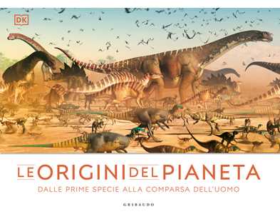 Libro Le origini del pianeta. Dalle prime specie alla comparsa dell'uomo