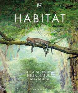 Libro Habitat. Alla scoperta della natura selvaggia