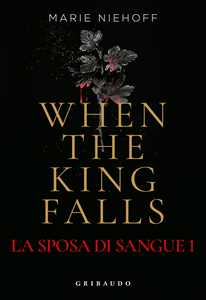 Libro When the king falls. La sposa di sangue. Vol. 1 Marie Niehoff