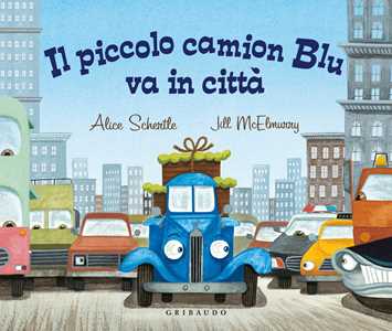 Libro Il piccolo camion Blu va in città. Ediz. a colori Schertle Alice