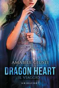 Libro Il viaggio. Dragon heart Amabile Giusti